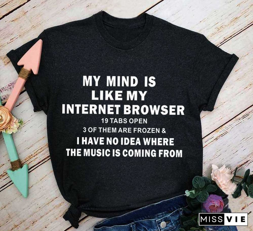 My MindIs Like Internet BrowserCute T-ShirtFunny 100% CottonHipsterTumblr FashionWomenUnisexCasualQuoteTshirtTopTee