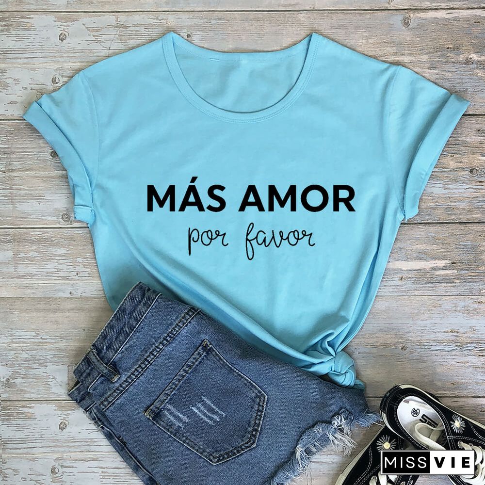 Mas Amor Por Favor Spanish Shirt More Love Please Women's T Shirt 100%Cotton Funny Casual O-Neck Short Sleeve Top Latina Tees