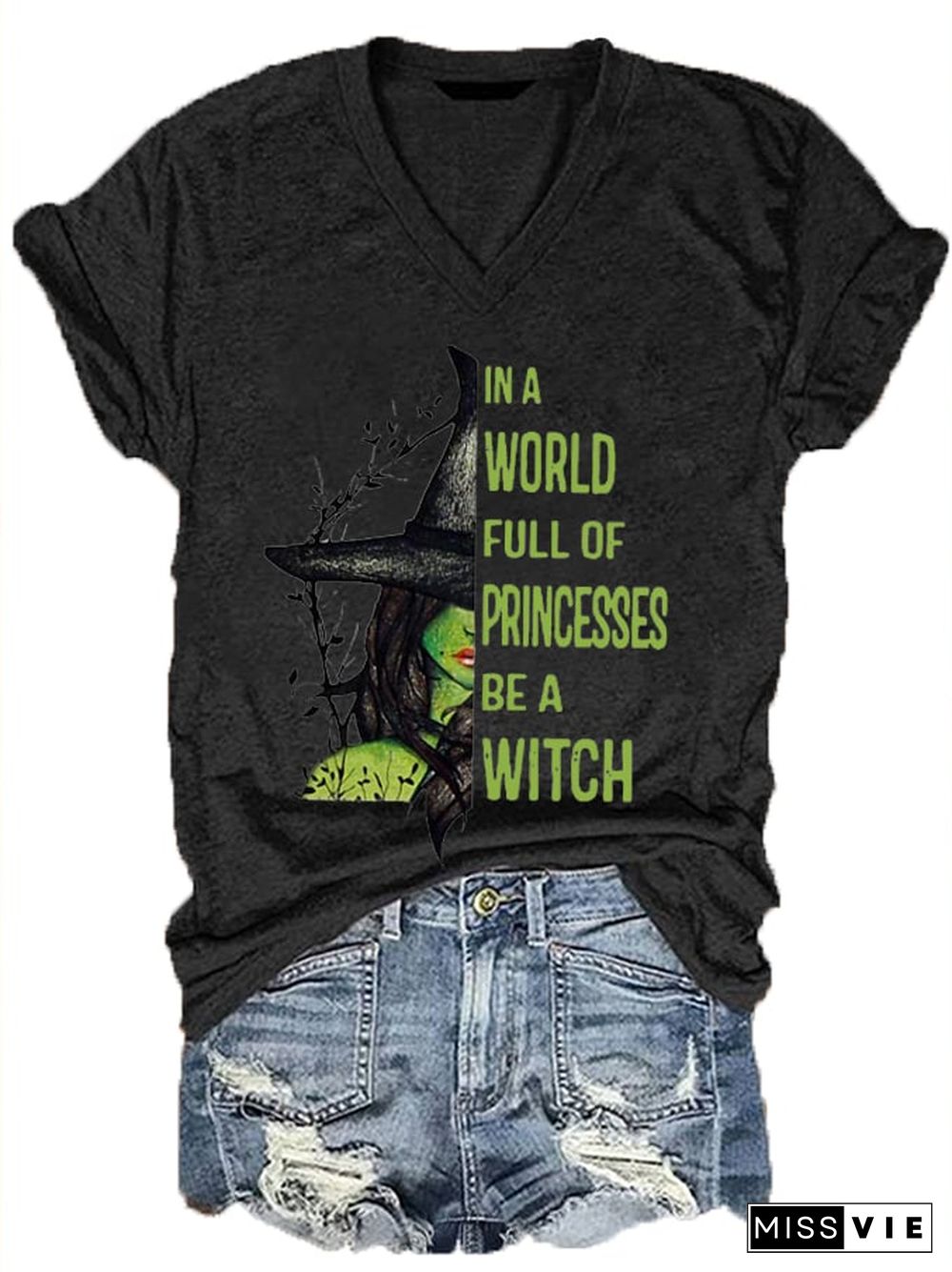 Women's In A World Full of Princess Be A Witch Print V-Neck T-Shirt