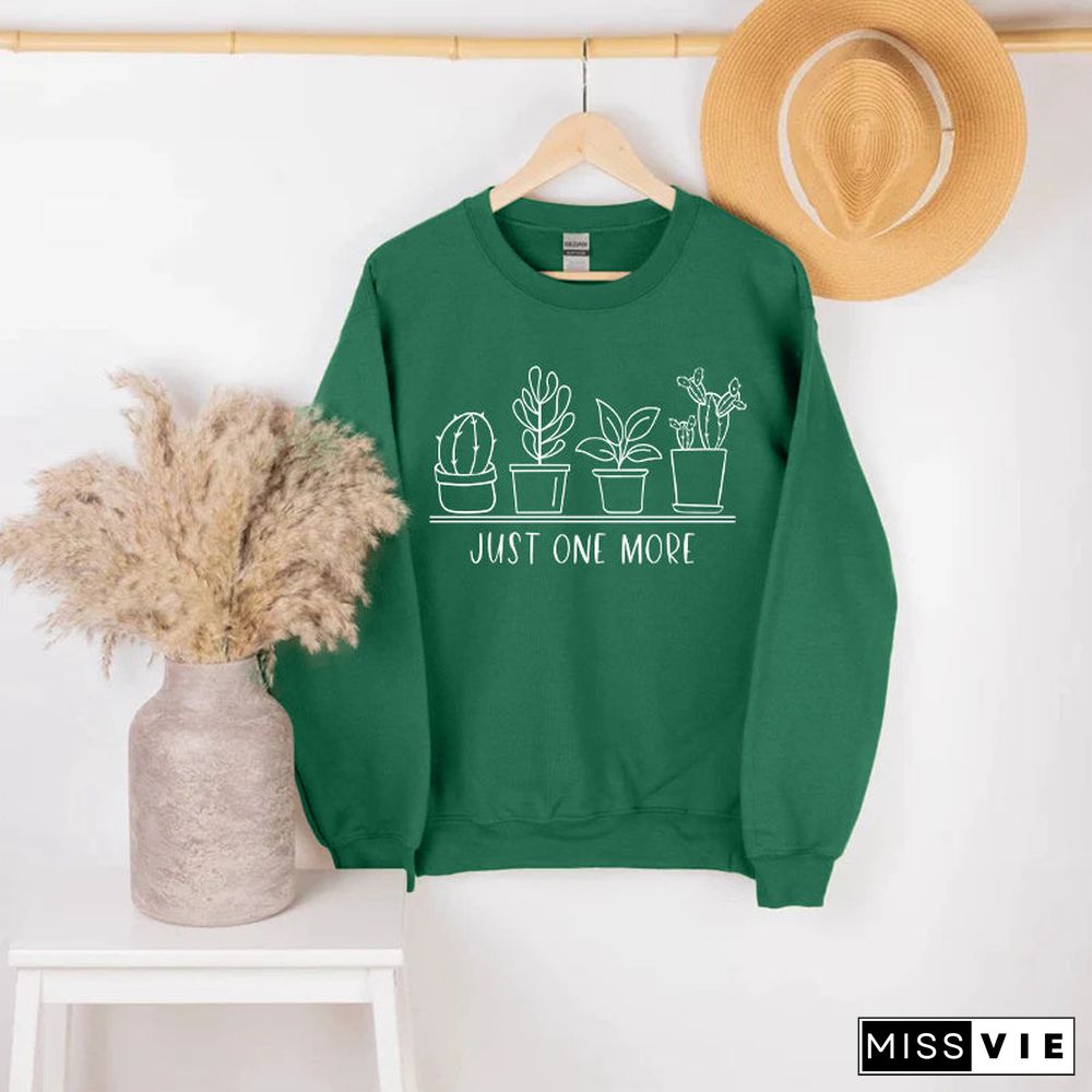 Just One More Plant, Plant Lover, Plant Sweatshirt