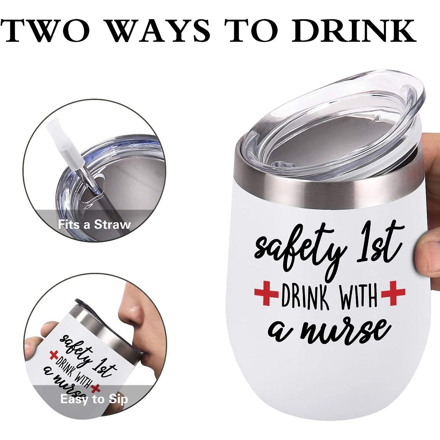 Nurse Ideas For Women， Safety 1st Drink With A Nurse Wine Tumbler， Idea For Women Frineds Girlfriend Nurse New Nurse Doctor Nurse's Day Nurse Graduati