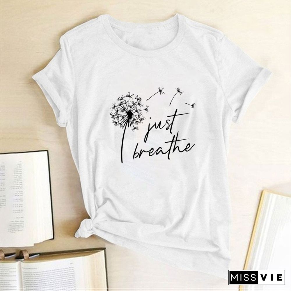 Dandelion Just Breathe Printed T-shirts Women Summer ShirtsFor Women Sleeve Graphic Tee Harajuku Crew Neck Camisetas Mujer