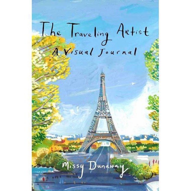 The Traveling Artist A Visual Journal By Missy Dunaway hardcover