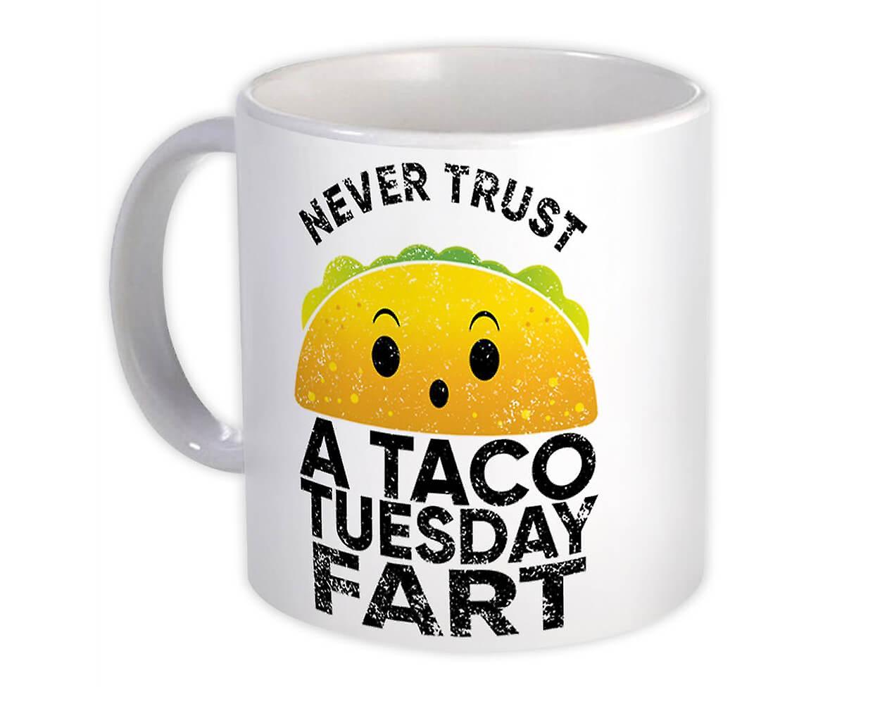 Gift Mug: Never Trust a Taco Tuesday Fart Funny