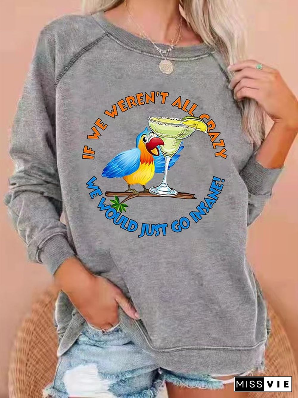 Women's If We Weren't All Crazy, We Would Just Go Insane Jimmy Quote Sweatshirt