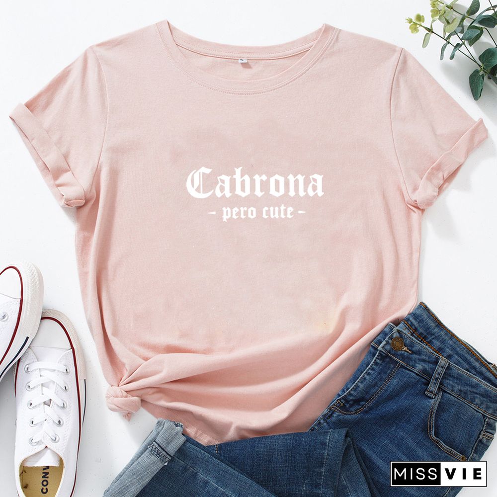 Cabrona Pero Latina T Shirt Women Print Short Sleeve Tee Shirt Femme T-shirt White Cotton Tshirt Women Loose Camiseta Mujer Top