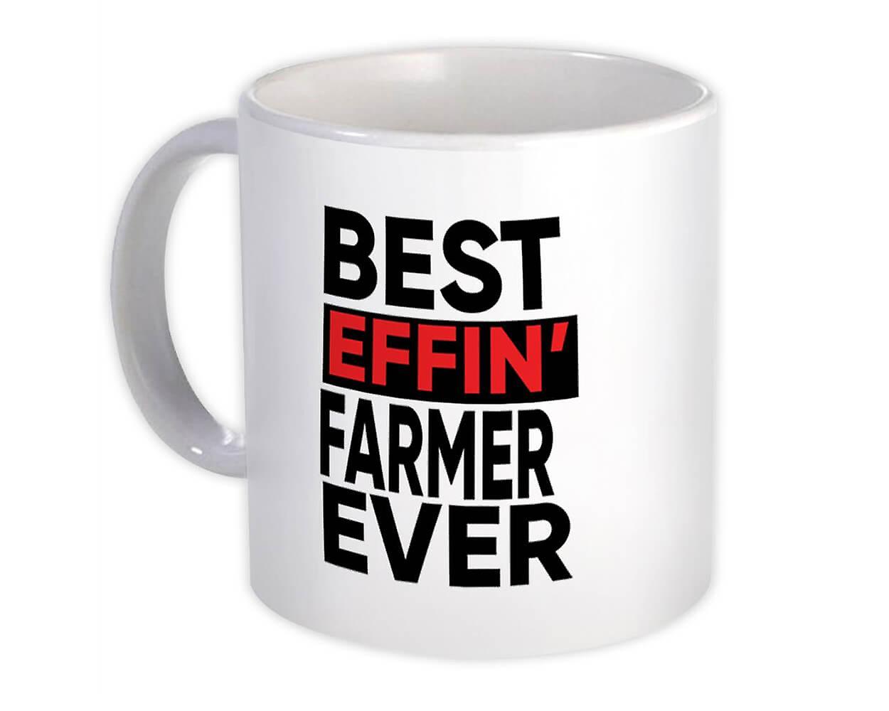 Gift Mug: Best Effin FARMER Ever Occupation