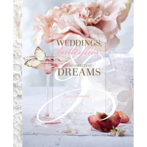 Weddings Butterflies amp The Sweetest Dreams By Bonnae Gokson hardcover