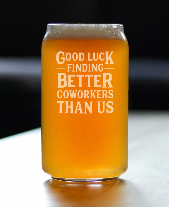 Bevvee Good Luck Finding Better Coworkers than us Coworkers Leaving Gifts Beer Can Pint Glass 16 oz