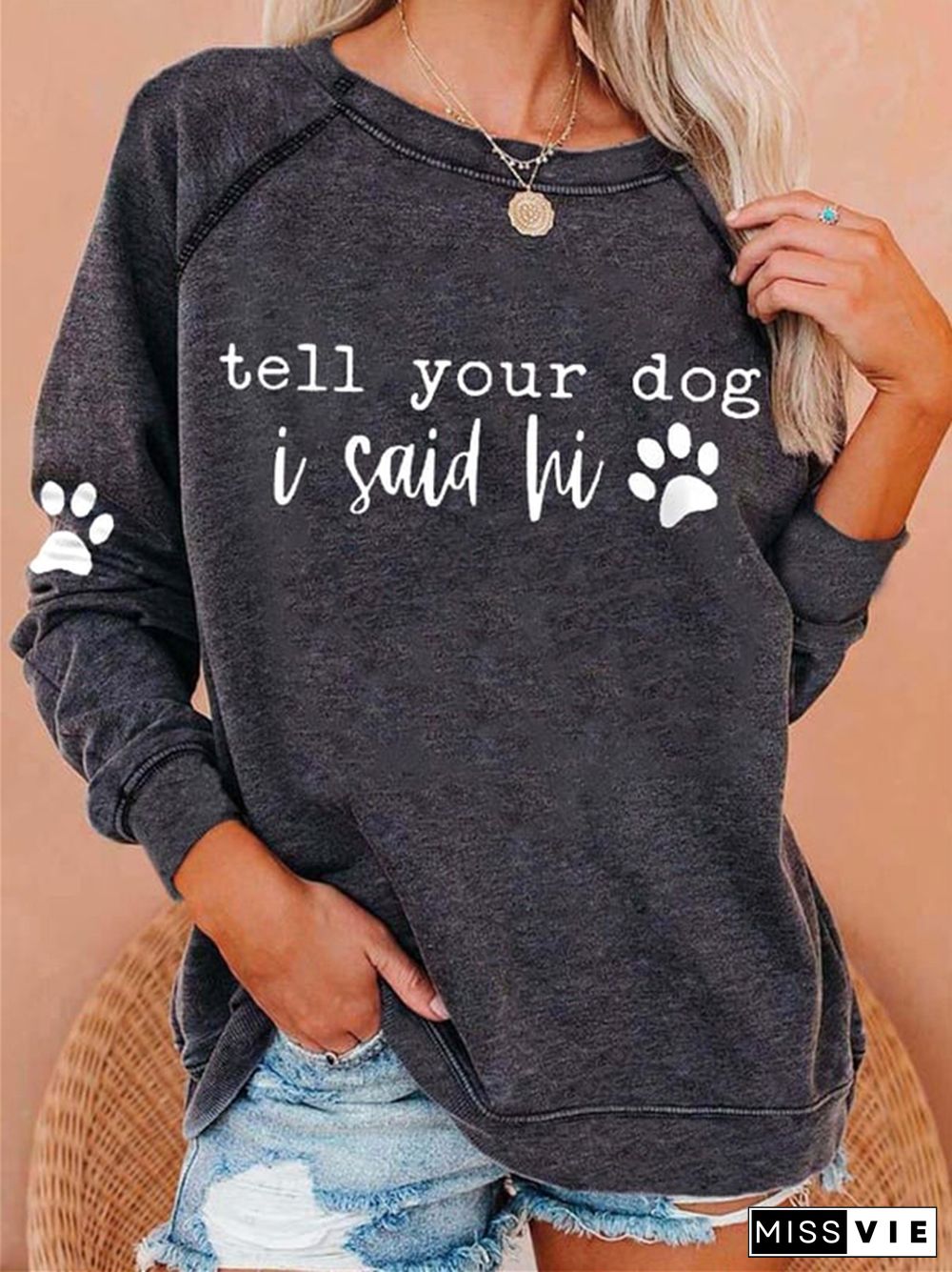 Funny Tell Your Dog I Said Hi Casual Sweatshirt