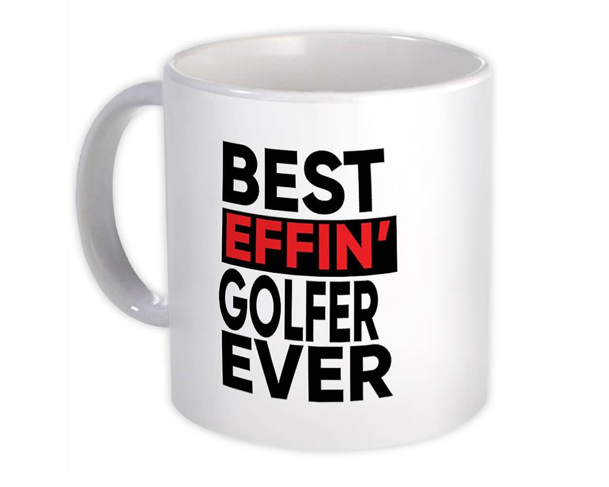 Gift Mug: Best Effin GOLFER Ever Occupation