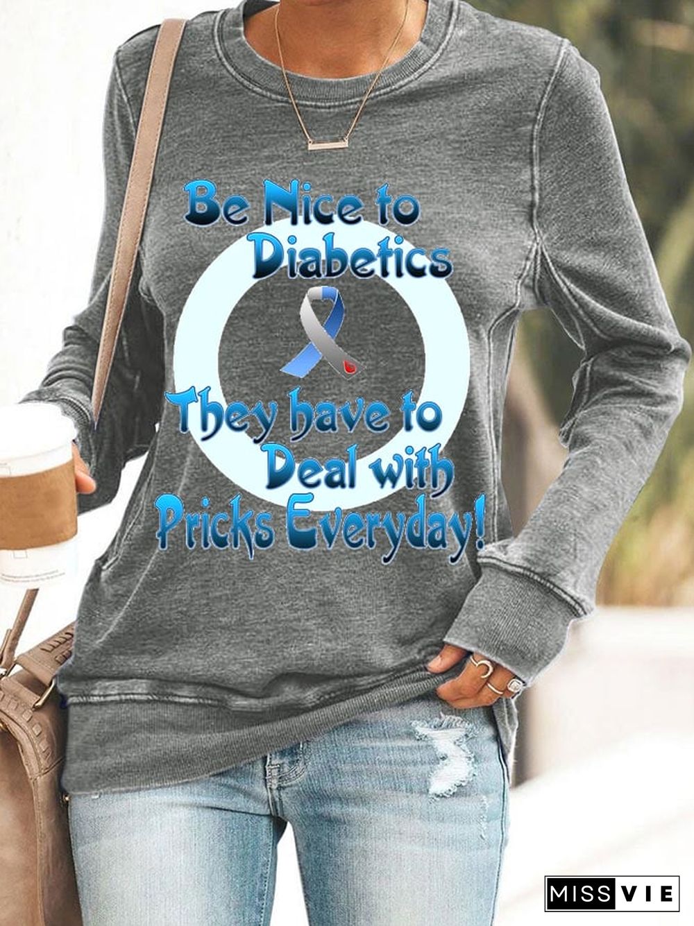 Women's Be Nice To Diabetics They Have To Deal With Pricks Everyday Print Casual Sweatshirt