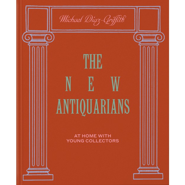 The New Antiquarians By Michael Diaz griffith hardcover