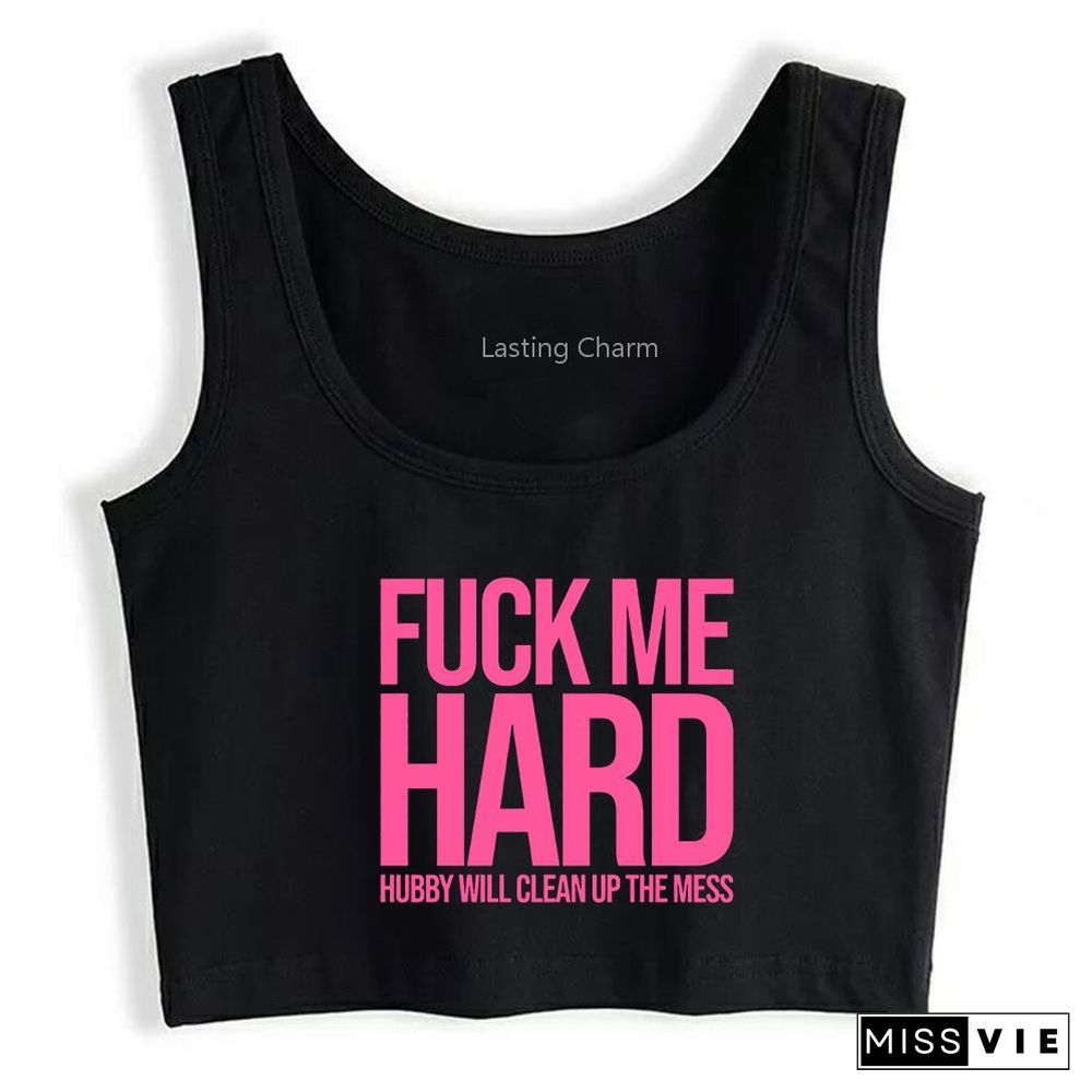 Fuck Me Hard Hubby Will Clean Up The Mess Pattern Tank Top Adult Humor Fun Flirty Print Yoga Sports Workout Crop Top Gym Tops