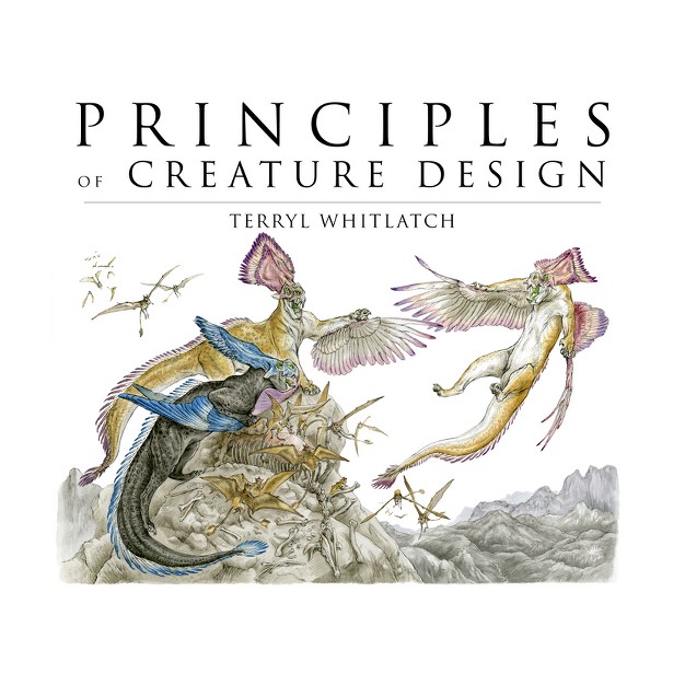 Principles Of Creature Design By Terryl Whitlatch paperback