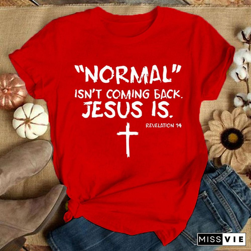 Cute Cross Normal Isn't Coming Back Jesus Is Revelation Printed T-Shirts For Women Short Sleeve Funny Round Neck Tee Shirt Casual Summer Tops