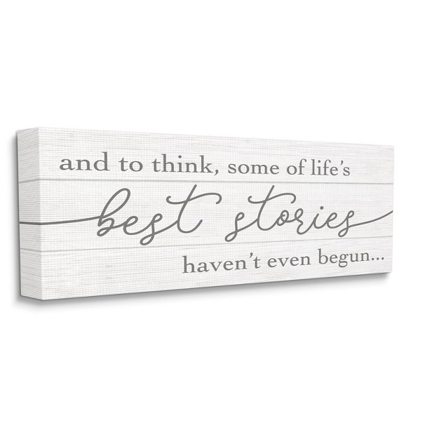 Stupell Industries Life x27 s Best Stories Haven x27 t Begun Phrase White Grey Gallery Wrapped Canvas Wall Art 10 X 24