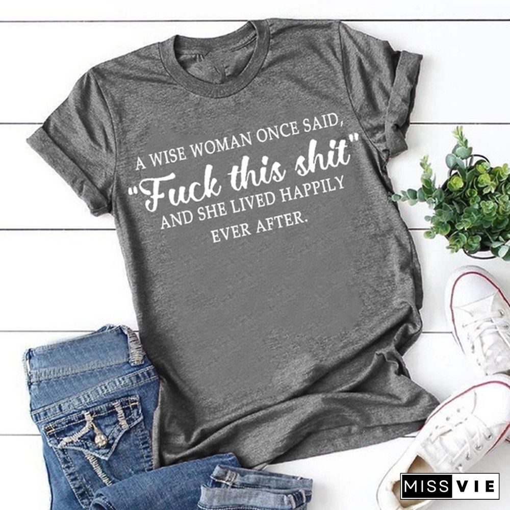 Women A Wise Woman Once Said Graphic Cute T Shirts Funny Tees loose round neck tshirts plus size S-3XL[]