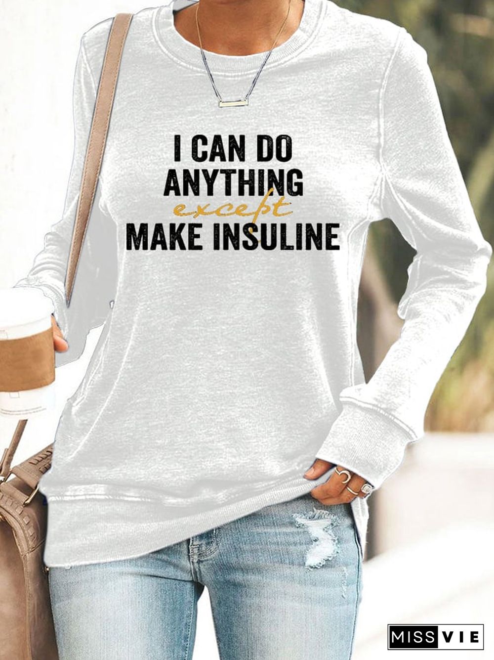 Women's I Can Do Anything Except Make Insulin Print Casual Sweatshirt