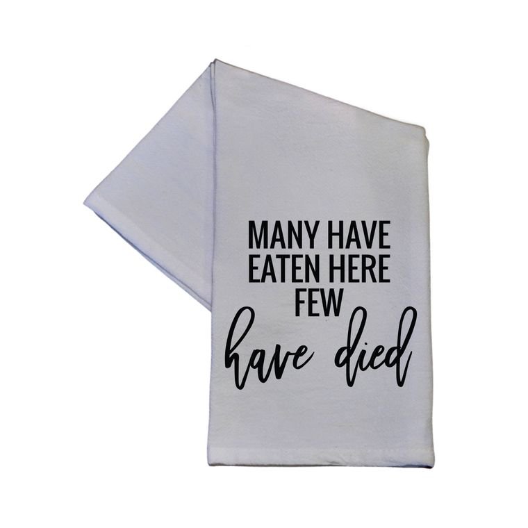 Kitchen Towel - Many Have Eaten Here Few Have Died