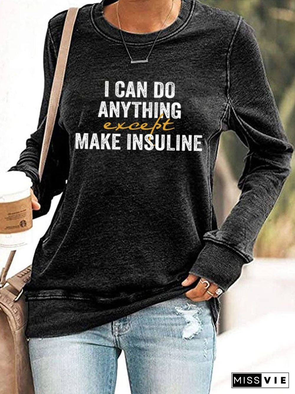 Women's I Can Do Anything Except Make Insulin Print Casual Sweatshirt