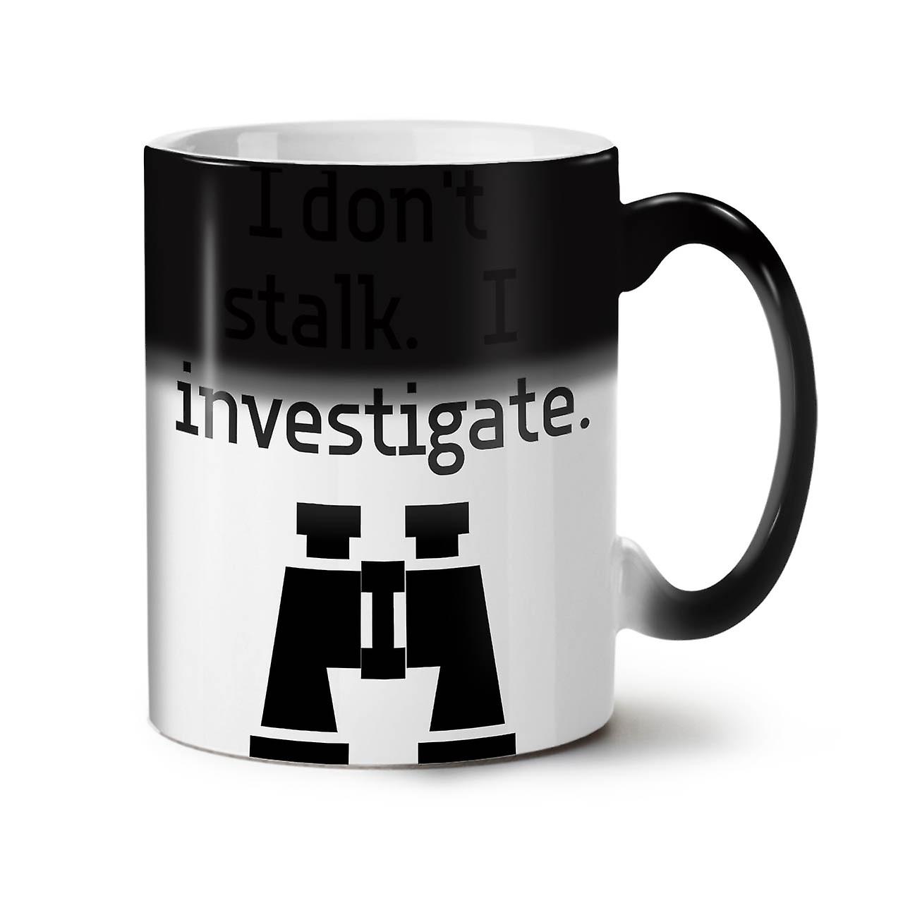 I Don't Stalk Investigate NEW Black Colour Changing Tea Coffee Ceramic Mug 11 oz | Wellcoda