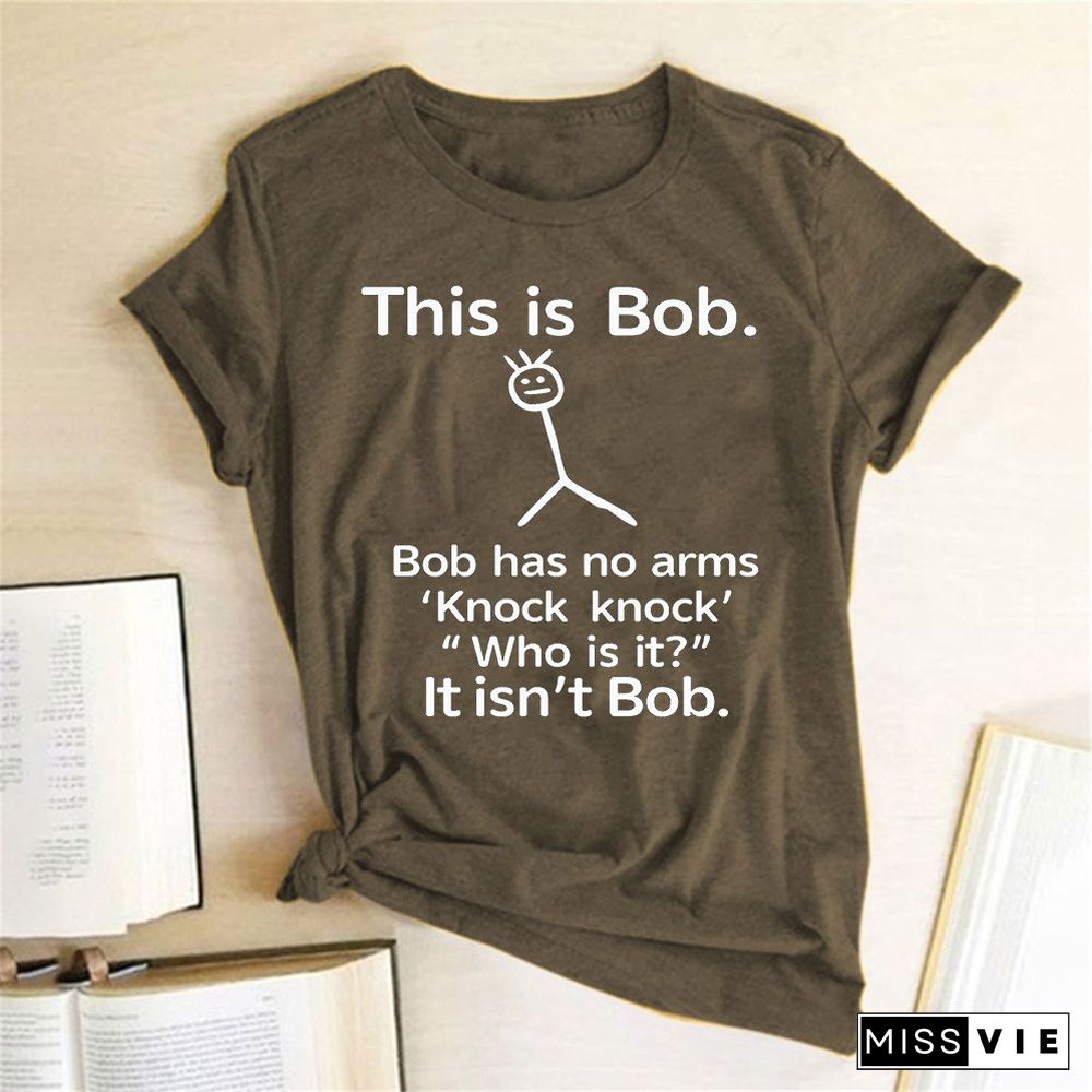 This Is Bob Has No Arms Funny T Shirt Women Short Sleeve Top Harajuku Graphic Tee Shirt Female Fashion Clothes Woman Tshirt