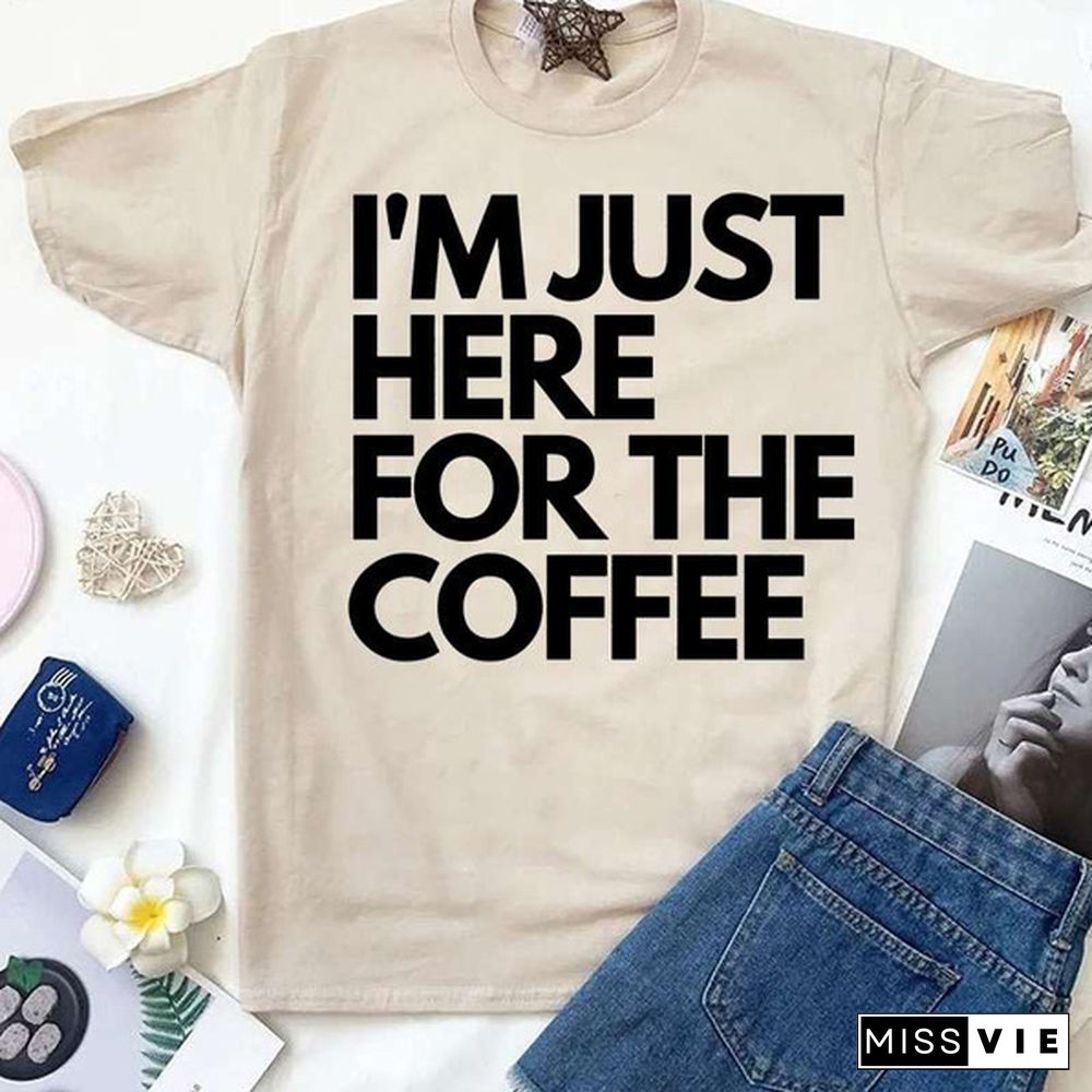 Cool I'm Just Here For The Coffee Print T-shirt For Women Summer Fashion Casual T-shirts Short Sleeve Creative Personalized Tops