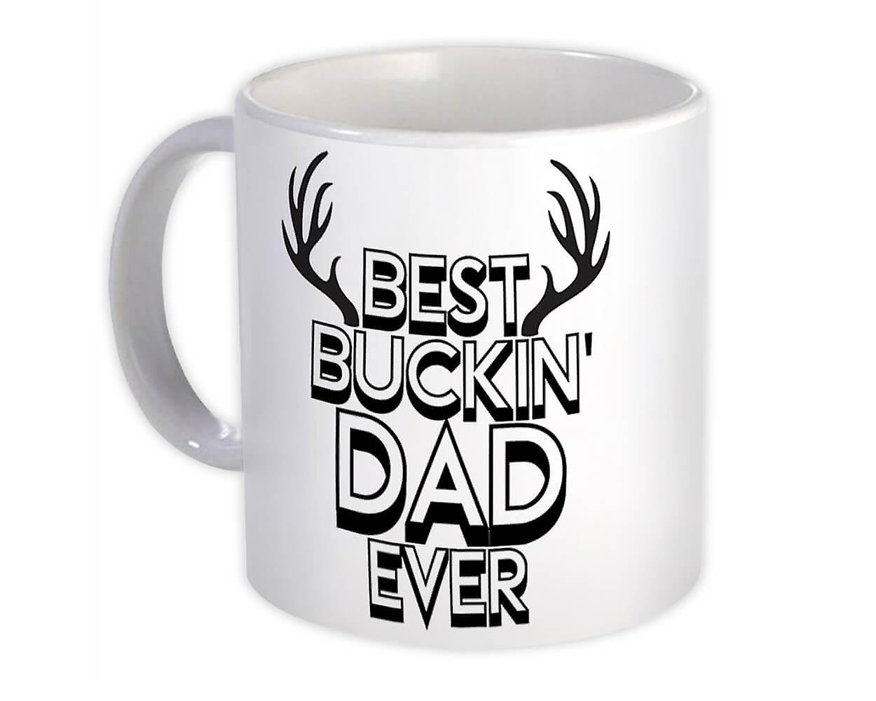 Gift Mug: Best Buckin Dad Ever Hunt