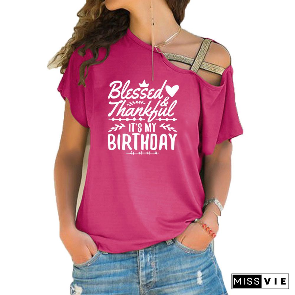 ThankfulAndBlessed Its My Birthday Trendy ShirtSloganWomenFashionGrungeBirthdayGift Irregular Skew Cross BandageTeeTop