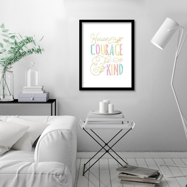 Americanflat Motivational Have Courage And Be Kind By Elena David Black Frame Wall Art