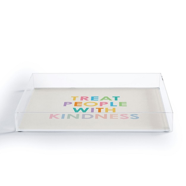 Socoart Treat People With Kindness Iii Acrylic Tray Deny Designs