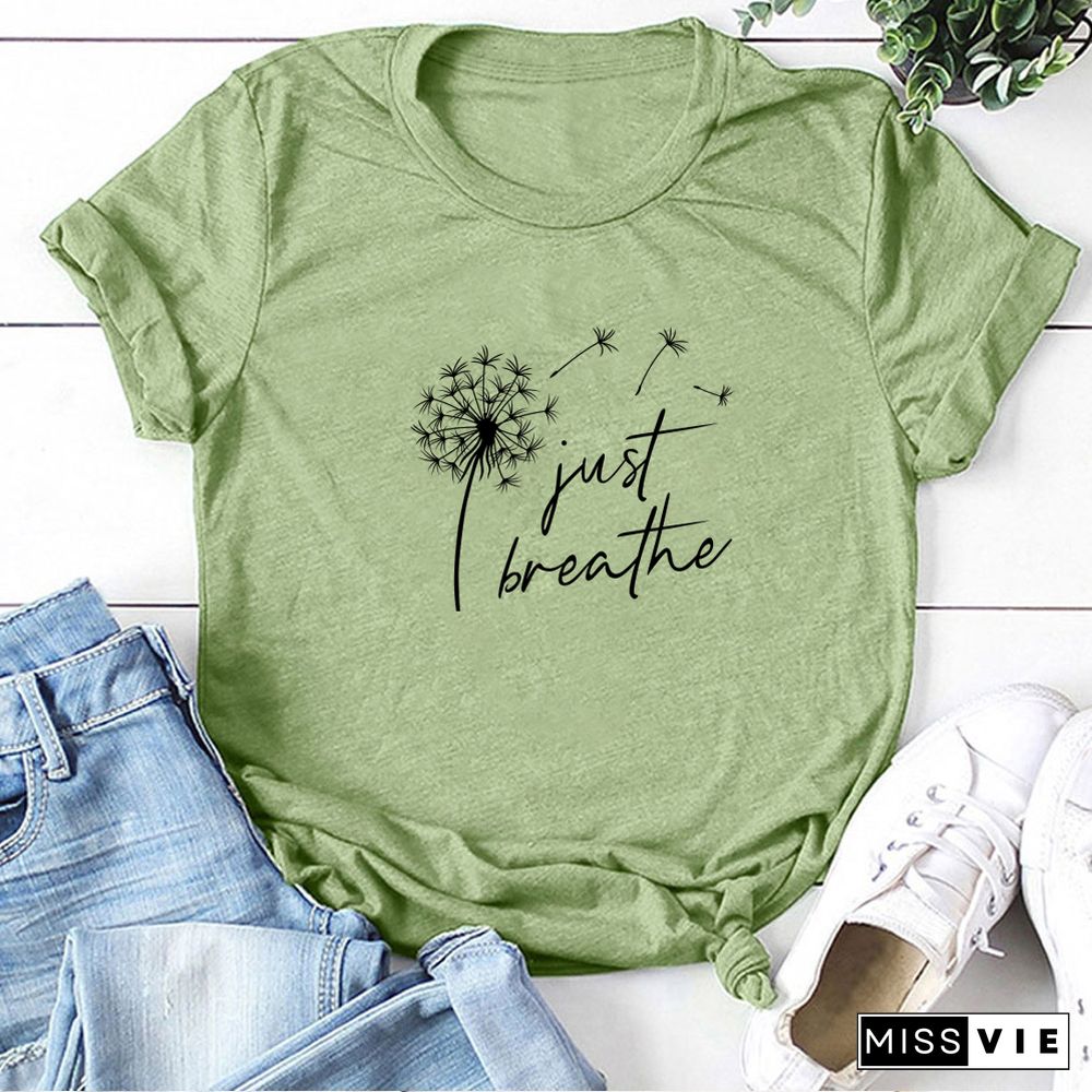 Dandelion Just Breathe Printed T-shirts Women Summer ShirtsFor Women Sleeve Graphic Tee Harajuku Crew Neck Camisetas Mujer