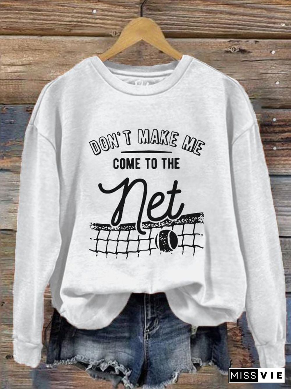 Women's Don't Make Me Come To The Net Casual Sweatshirt