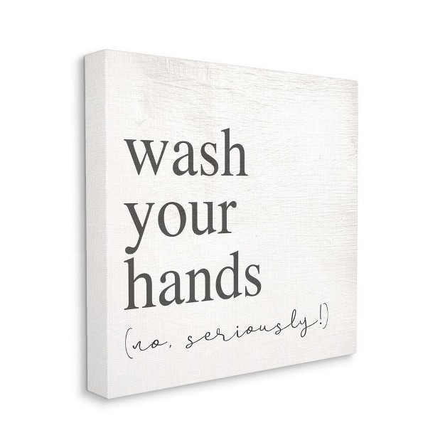 Stupell Industries No Seriously Wash Your Hands Bathroom Cleanliness Sign