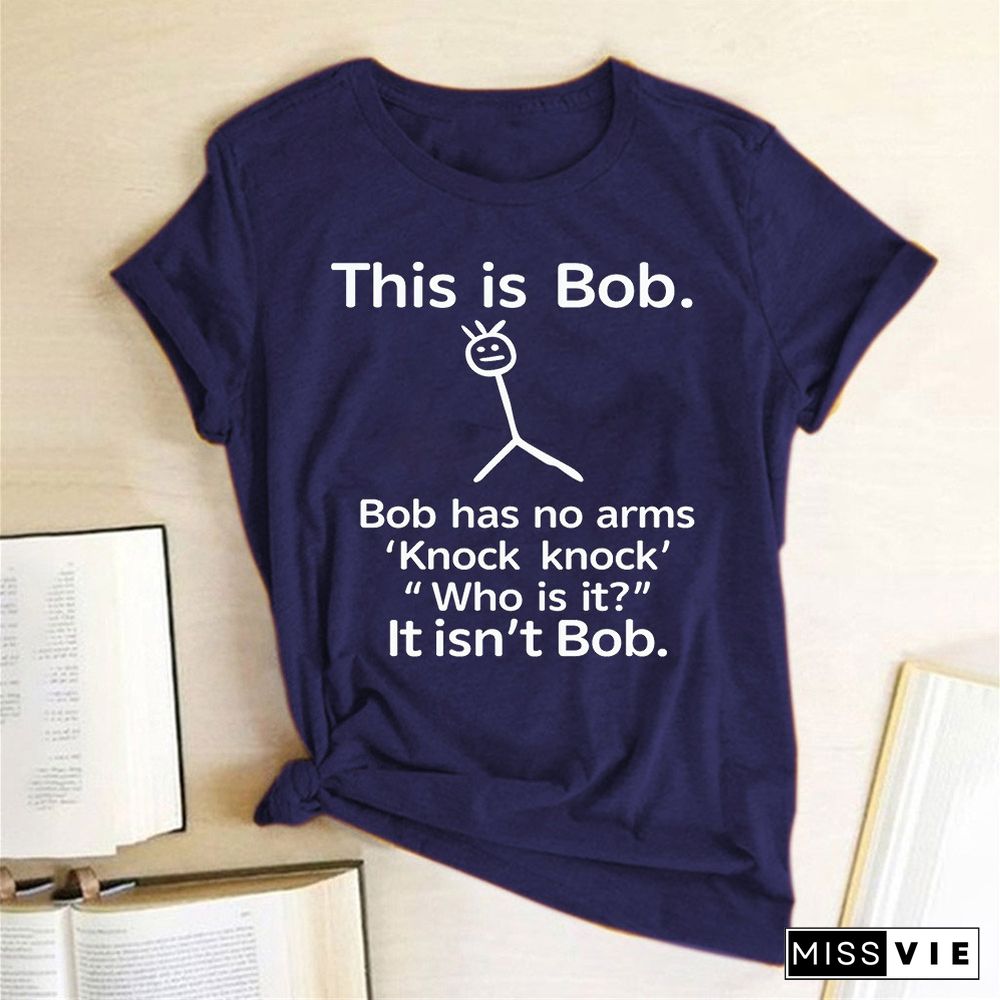 This Is Bob Has No Arms Funny T Shirt Women Short Sleeve Top Harajuku Graphic Tee Shirt Female Fashion Clothes Woman Tshirt