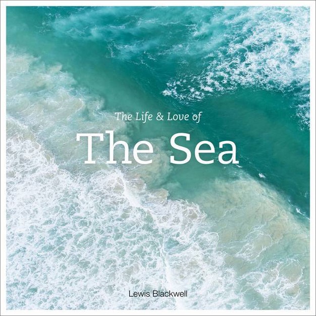 The Life amp Love Of The Sea By Lewis Blackwell hardcover