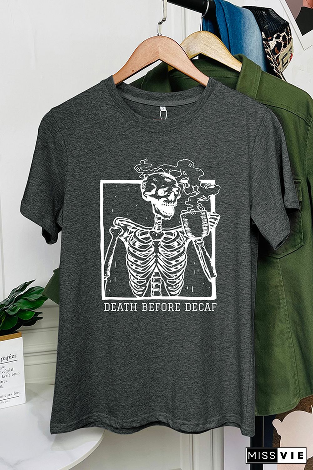 Skeleton Death Before Decaf Skeleton Drink Coffee Graphic T-Shirt Wholesale