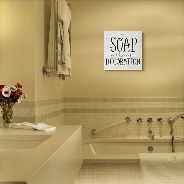 Stupell Industries Soap x27 s Not Decoration Phrase Sassy Bathroom Quote Gallery Wrapped Canvas Wall Art 17 X 17