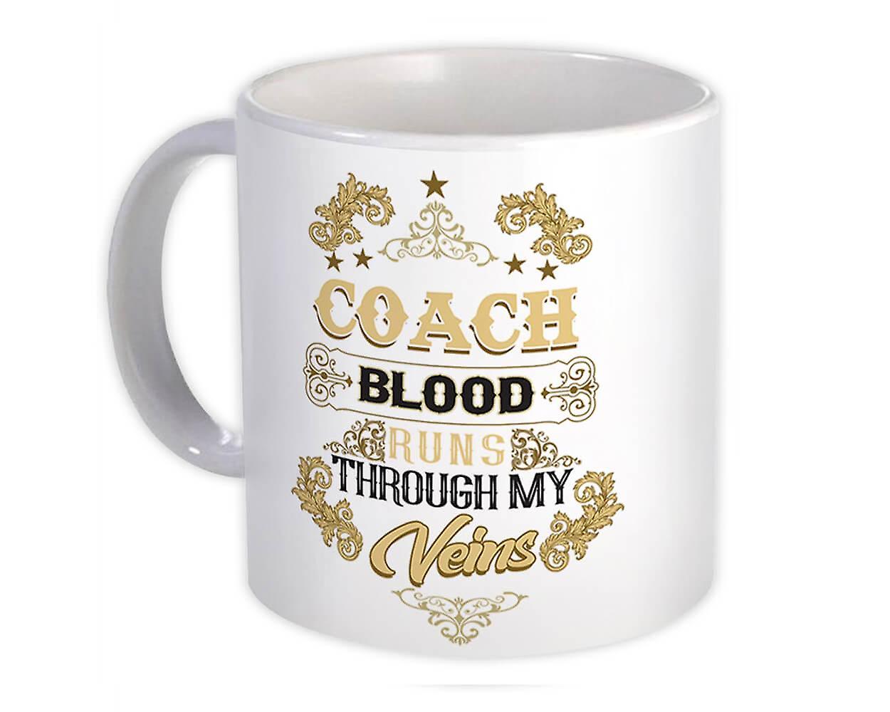 Gift Mug: COACH Blood Runs Through My Veins Office