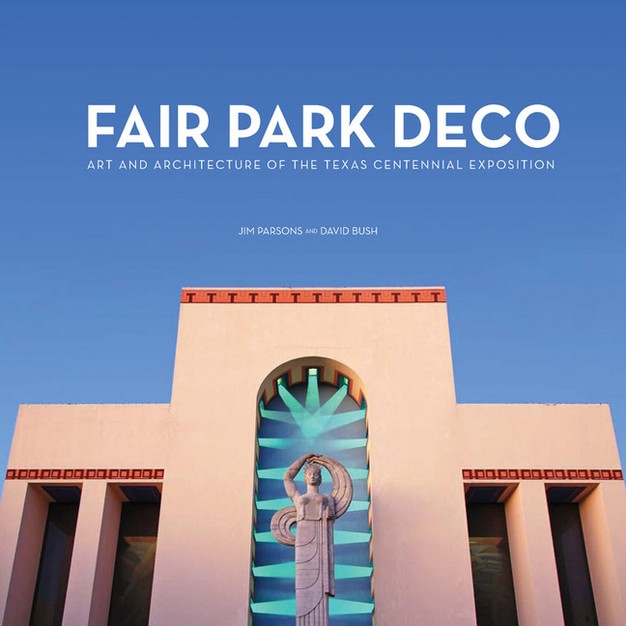 Fair Park Deco By Jim Parsons amp David Bush hardcover