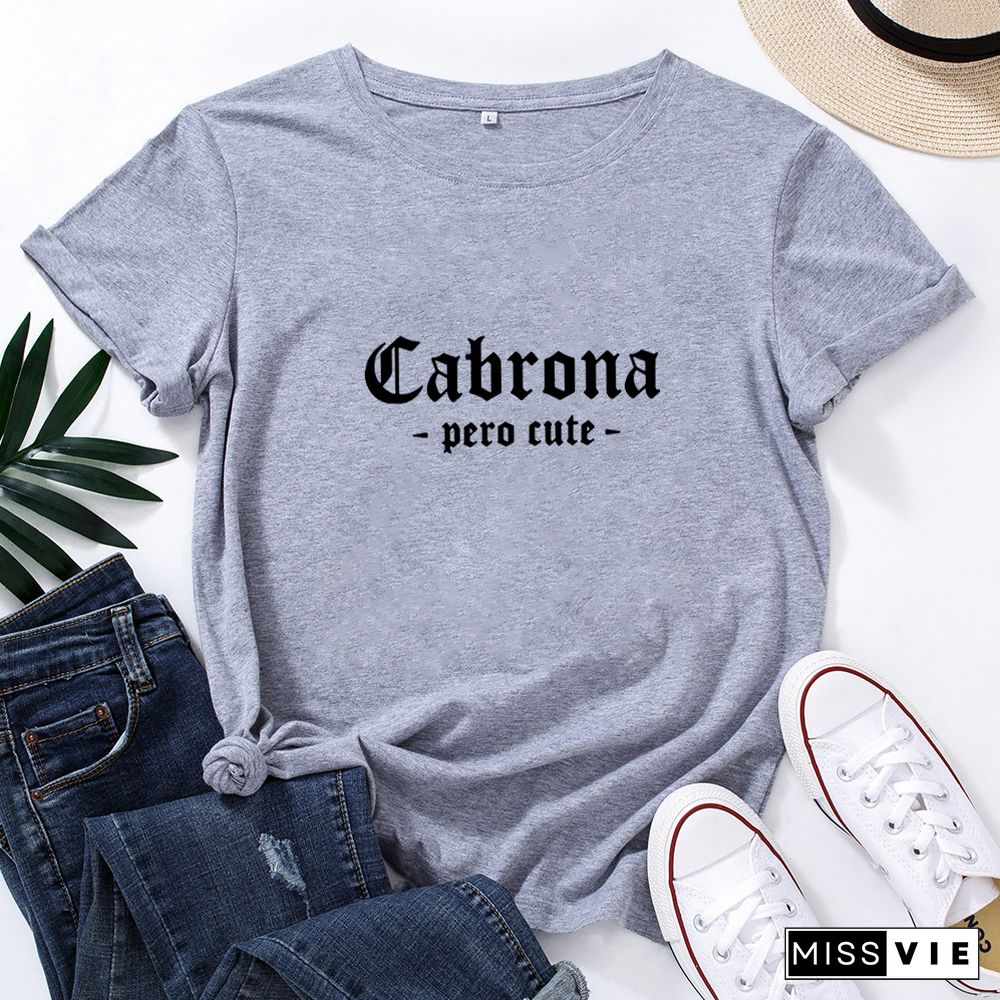 Cabrona Pero Latina T Shirt Women Print Short Sleeve Tee Shirt Femme T-shirt White Cotton Tshirt Women Loose Camiseta Mujer Top