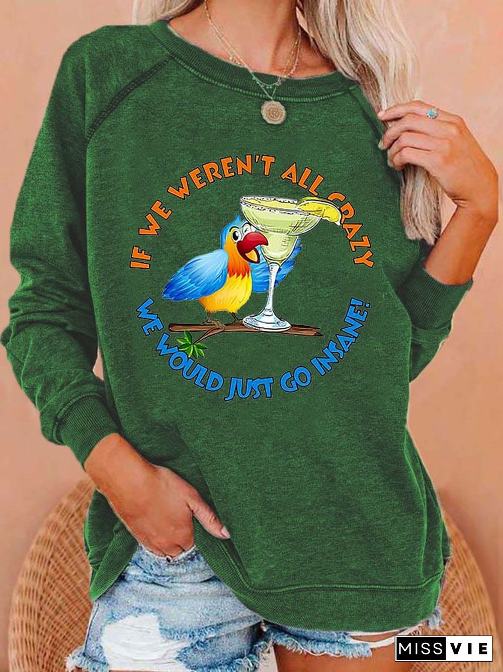 Women's If We Weren't All Crazy, We Would Just Go Insane Jimmy Quote Sweatshirt