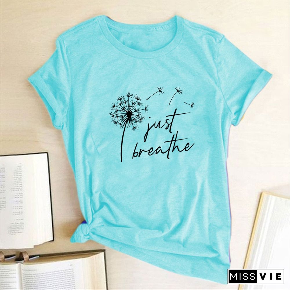 Dandelion Just Breathe Printed T-shirts Women Summer ShirtsFor Women Sleeve Graphic Tee Harajuku Crew Neck Camisetas Mujer