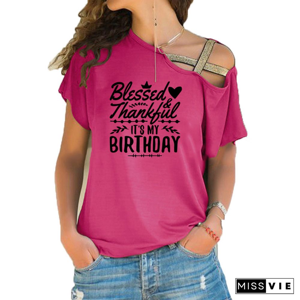 ThankfulAndBlessed Its My Birthday Trendy ShirtSloganWomenFashionGrungeBirthdayGift Irregular Skew Cross BandageTeeTop