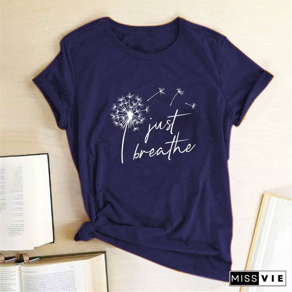 Dandelion Just Breathe Printed T-shirts Women Summer ShirtsFor Women Sleeve Graphic Tee Harajuku Crew Neck Camisetas Mujer