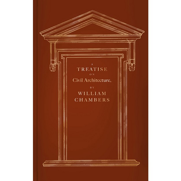 A Treatise On Civil Architecture By William Chambers hardcover