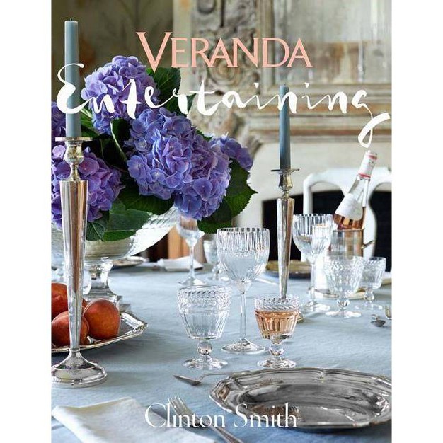 Veranda Entertaining By Clinton Smith amp Veranda hardcover