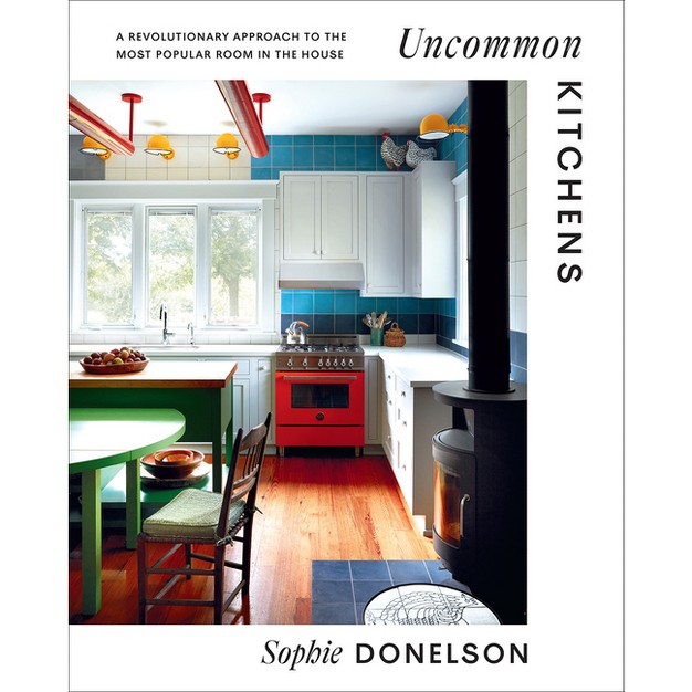 Uncommon Kitchens By Sophie Donelson hardcover