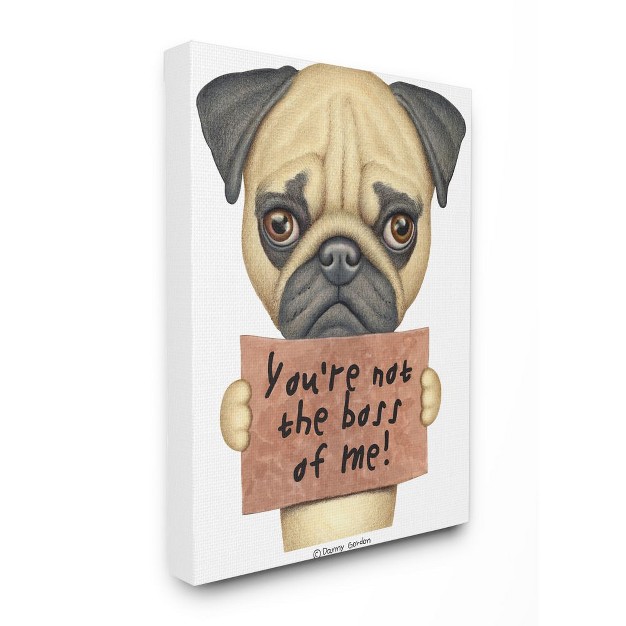 Stupell Industries You x27 re Not The Boss Of Me Quote Pug Dog Humor